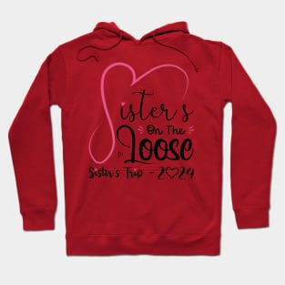 Sisters On The Loose Shirt Sisters Trip 2023 Vacation Lovers Hoodie